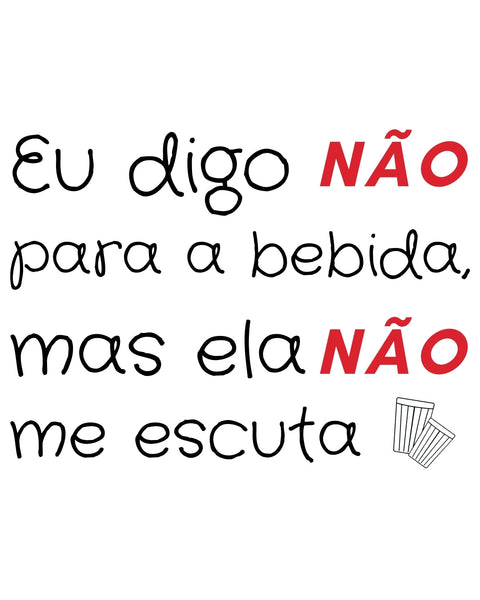 Camiseta - Eu digo NÃO para a bebida | Estilo Butiquim