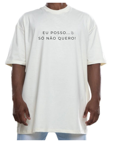 Camiseta - Eu posso, só não quero! | Estilo Butiquim