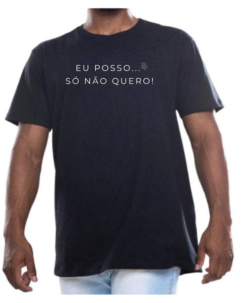 Camiseta - Eu posso, só não quero! | Estilo Butiquim