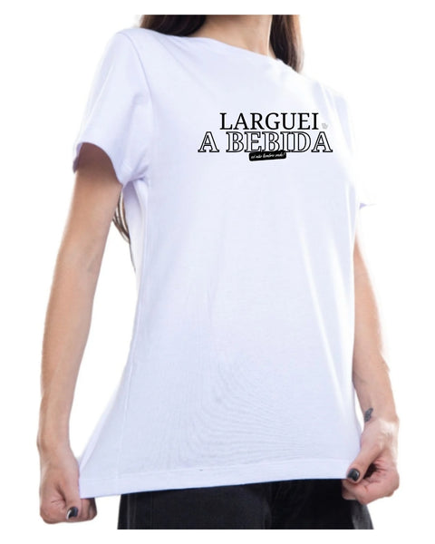 Camiseta - Larguei a bebida, só não lembro onde | Estilo Butiquim
