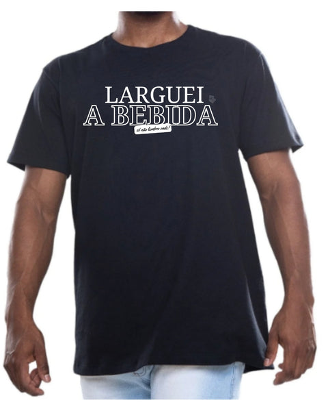Camiseta - Larguei a bebida, só não lembro onde | Estilo Butiquim