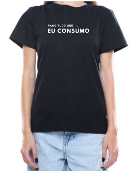 Camiseta - Pago tudo que eu consumo | Estilo Butiquim