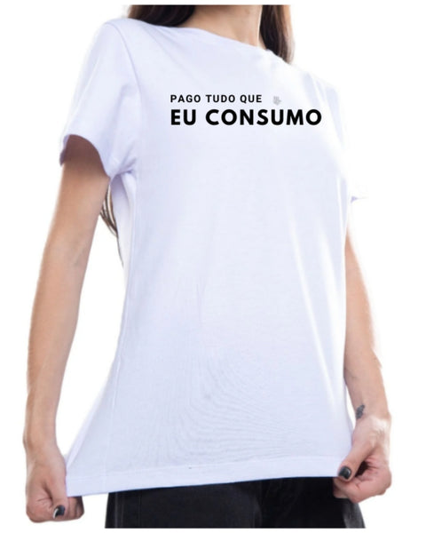 Camiseta - Pago tudo que eu consumo | Estilo Butiquim