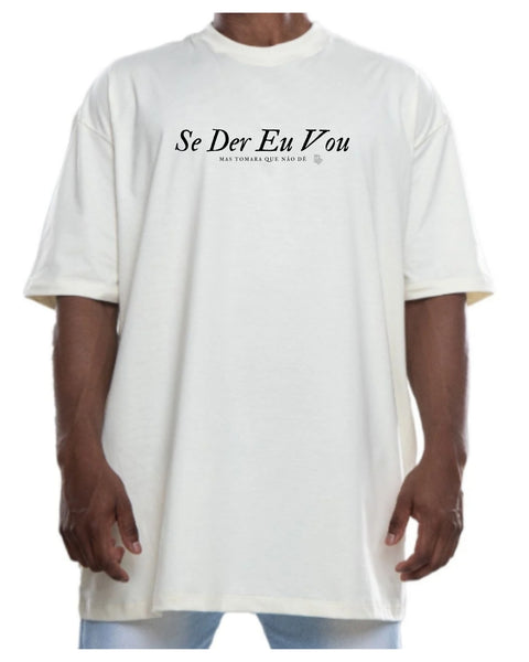 Camiseta - Se der eu vou, mas tomara que não dê | Estilo Butiquim