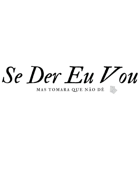 Camiseta - Se der eu vou, mas tomara que não dê | Estilo Butiquim