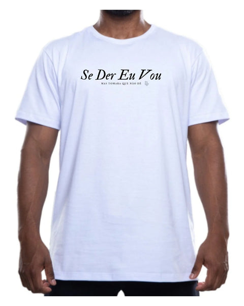Camiseta - Se der eu vou, mas tomara que não dê | Estilo Butiquim