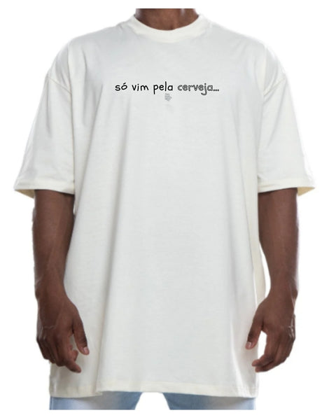 Camiseta - Só vim pela cerveja | Estilo Butiquim