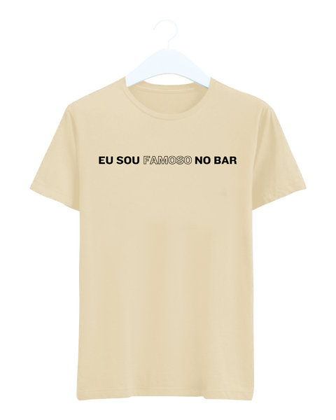 Camiseta - Eu sou famoso no bar | Estilo Butiquim