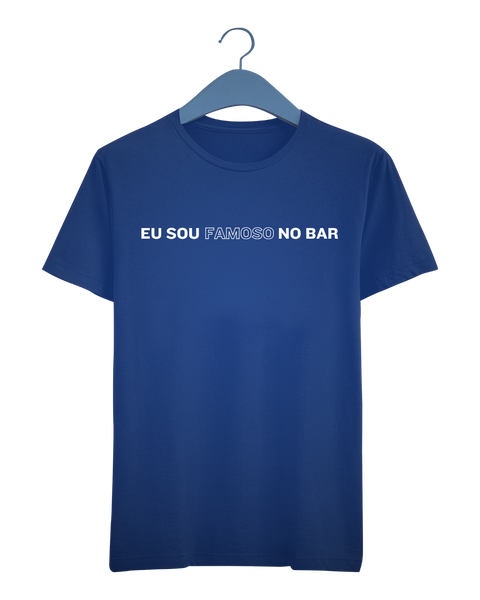 Camiseta - Eu sou famoso no bar | Estilo Butiquim