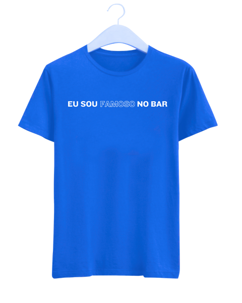 Camiseta - Eu sou famoso no bar | Estilo Butiquim