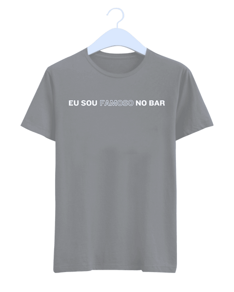 Camiseta - Eu sou famoso no bar | Estilo Butiquim