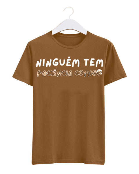 Camiseta - Ninguém tem paciência comigo | Estilo Butiquim