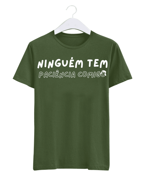 Camiseta - Ninguém tem paciência comigo | Estilo Butiquim