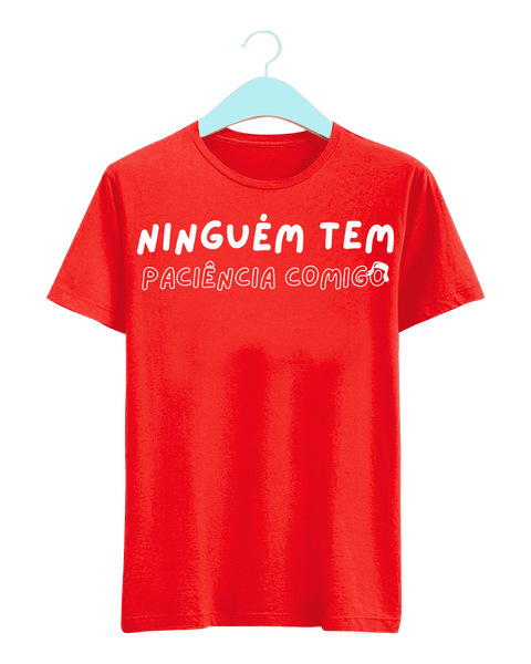 Camiseta - Ninguém tem paciência comigo | Estilo Butiquim