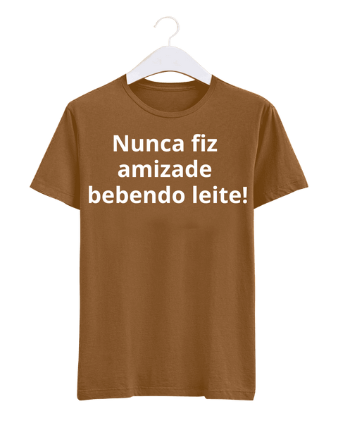 Camiseta - Nunca fiz amizade bebendo leite | Estilo Butiquim