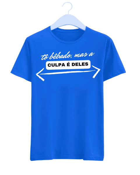 Camiseta - Tô bêbado, mas a culpa é deles | Estilo Butiquim
