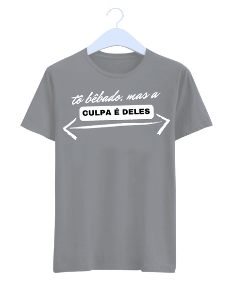 Camiseta - Tô bêbado, mas a culpa é deles | Estilo Butiquim