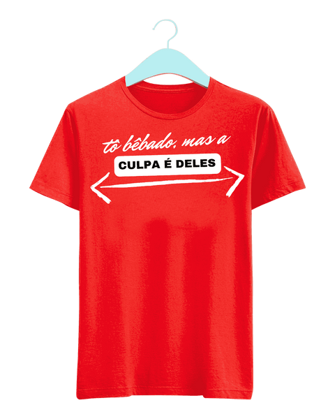 Camiseta - Tô bêbado, mas a culpa é deles | Estilo Butiquim
